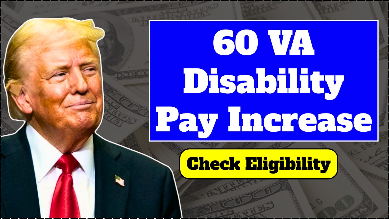 60 VA Disability Pay 2025: Exact Monthly Increase & Payout Dates