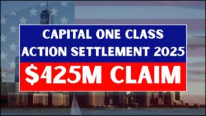 Capital One $425M Class Action Settlement 2025 – How to Claim Your Payment