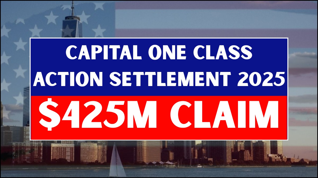 Capital One $425M Class Action Settlement 2025 – How to Claim Your Payment